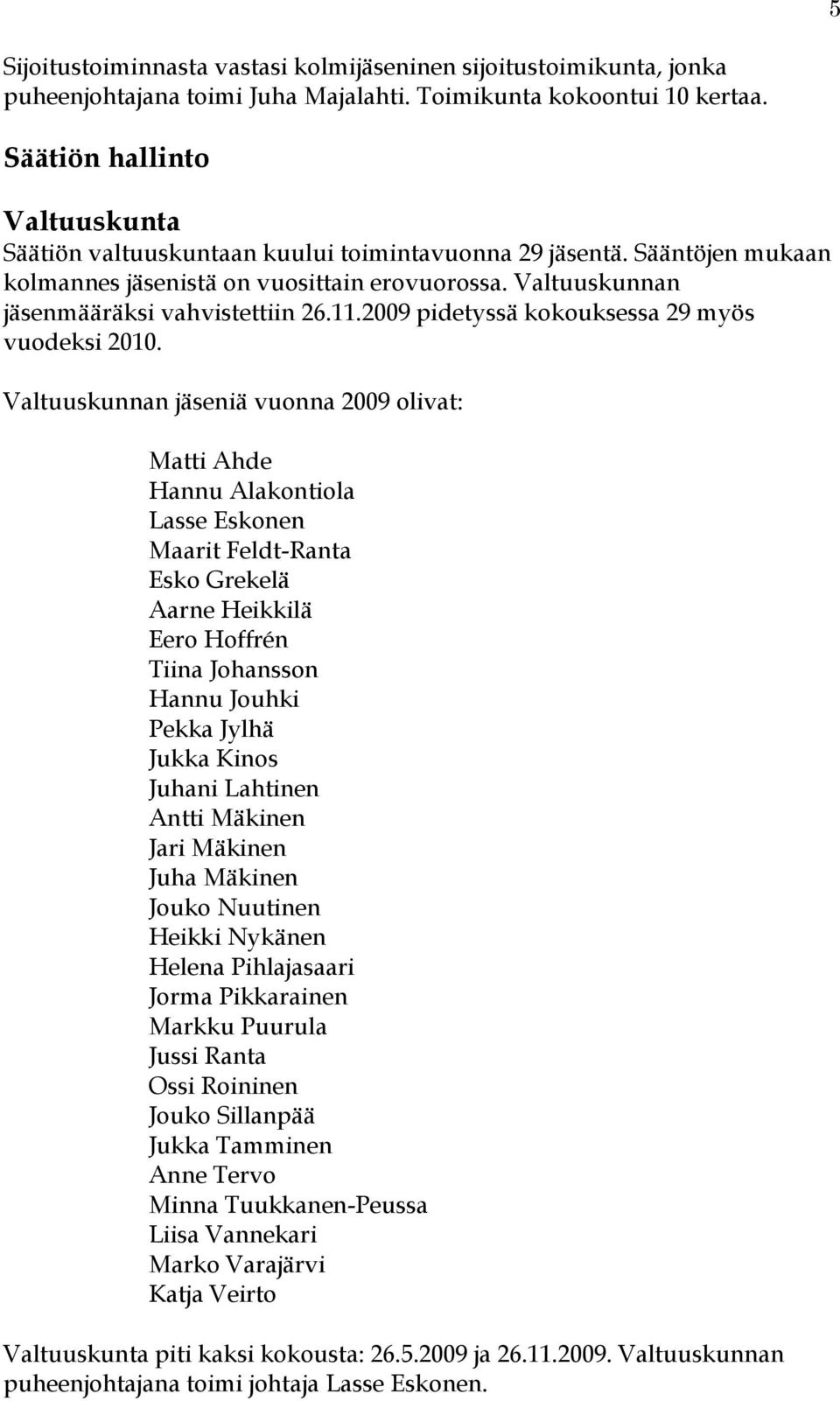2009 pidetyssä kokouksessa 29 myös vuodeksi 2010.