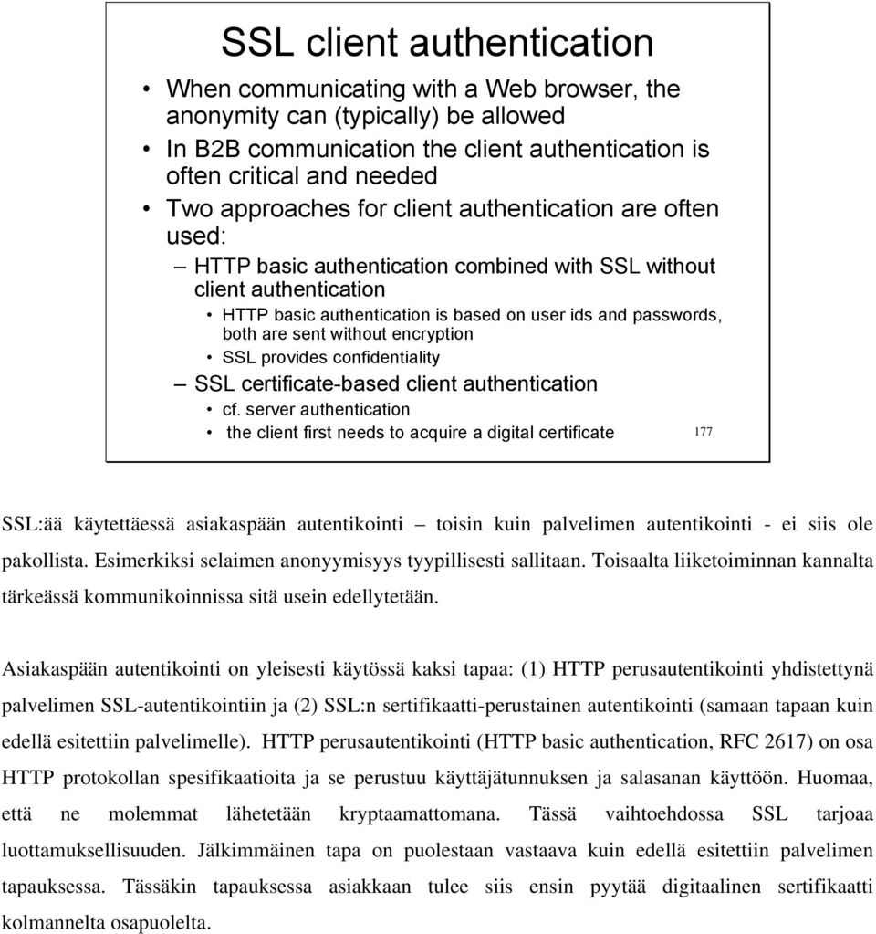 encryption SSL provides confidentiality SSL certificate-based client authentication cf.