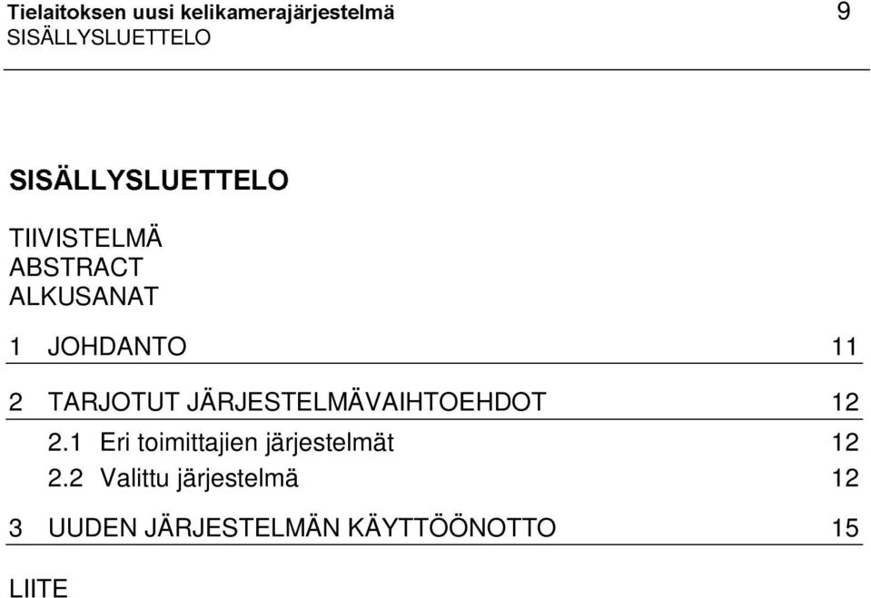 TARJOTUT JÄRJESTELMÄVAIHTOEHDOT 12 2.