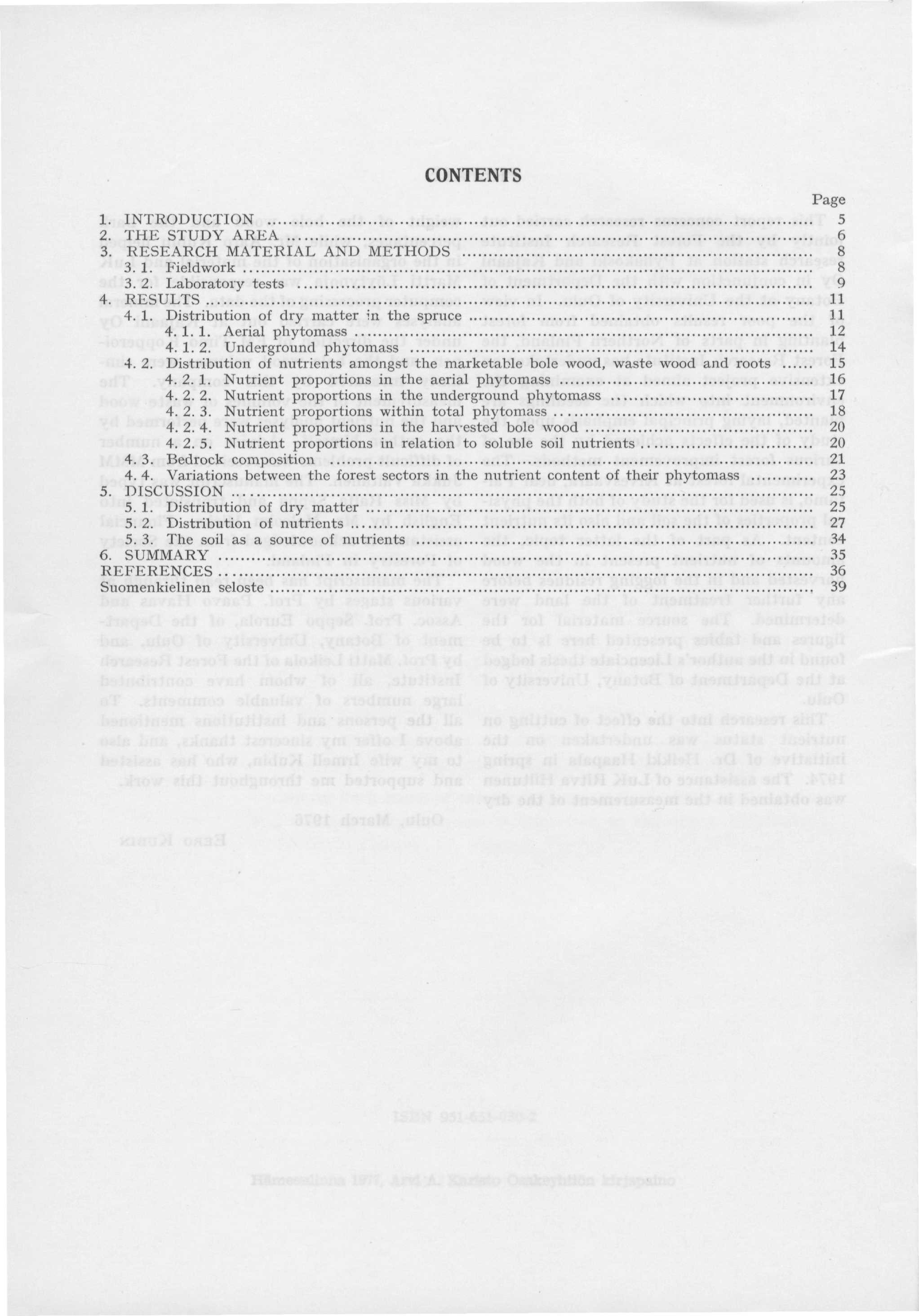 CONTENTS Page 1. INTRODUCTION 5 2. THE STUDY AREA 6 3. RESEARCH MATERIAL AND METHODS 8 3. 1. Fieldwork 8 3.2. Laboratory tests 9 4. RESULTS 11 4. 1. Distribution of dry matter in the spruce 11 4.1.1. Aerial phytomass 12 4.