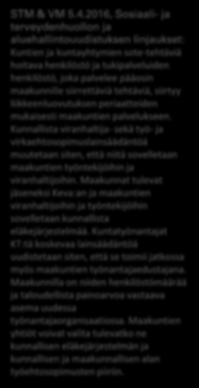 Henkilöstö Koska ulkoistus johtaa työntekijöiden osalta työnantajan vaihtumiseen, on kyseessä työoikeudellisesti liikkeen luovutus.