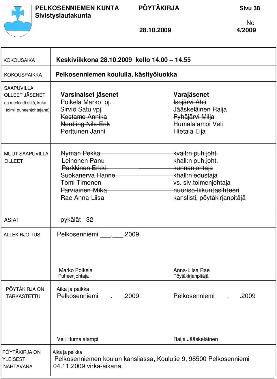 Isojärvi Ahti toimii puheenjohtajana) Sirviö Satu vpj.