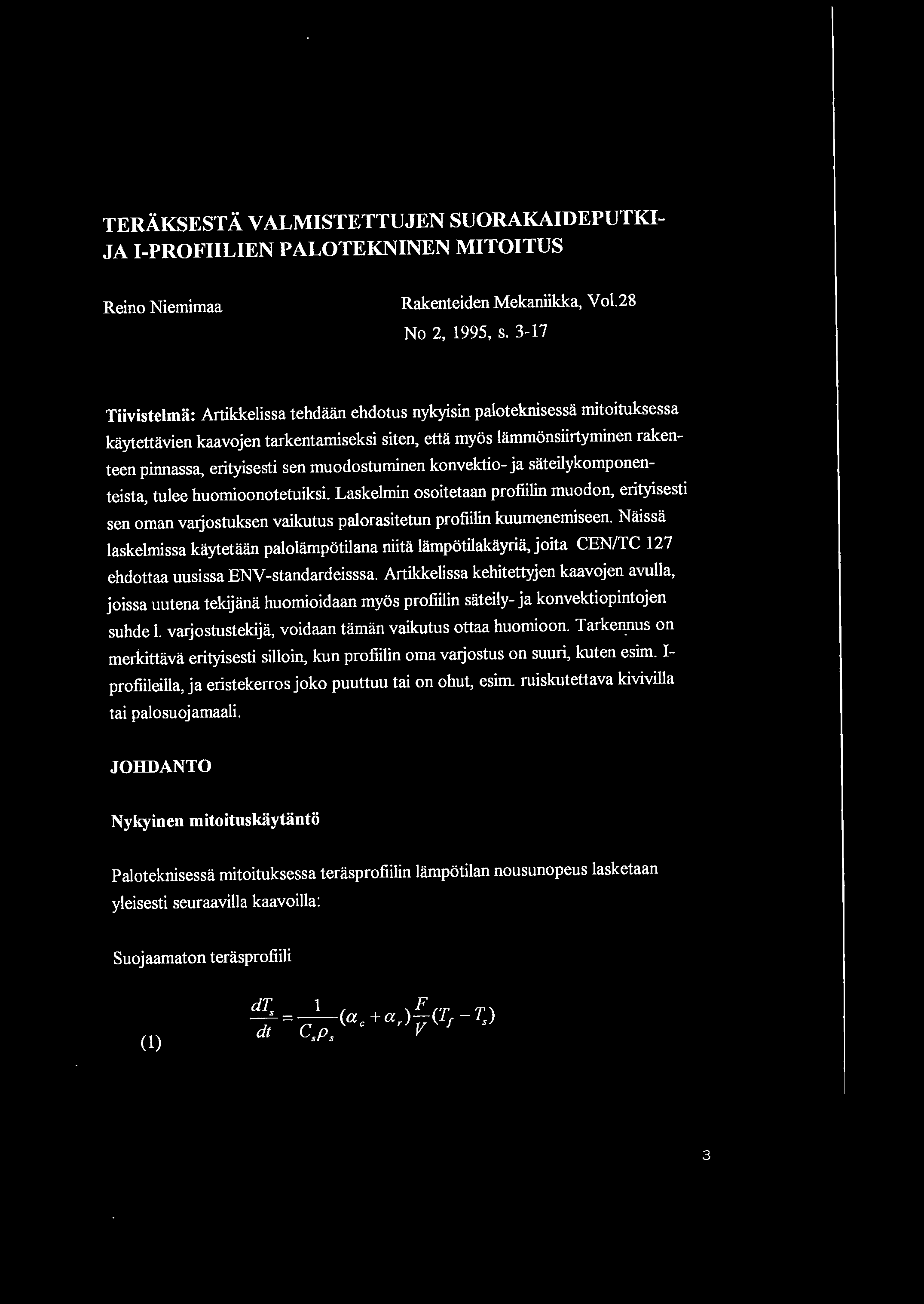 TERAKSESTA VALMISTETTUJEN SUORAKAIDEPUTKI JA 1-PROFIILIEN PALOTEKNINEN MITOITUS Reino Niemimaa Rakenteiden Mekaniikka, VoL2 No 2, 1995, s.