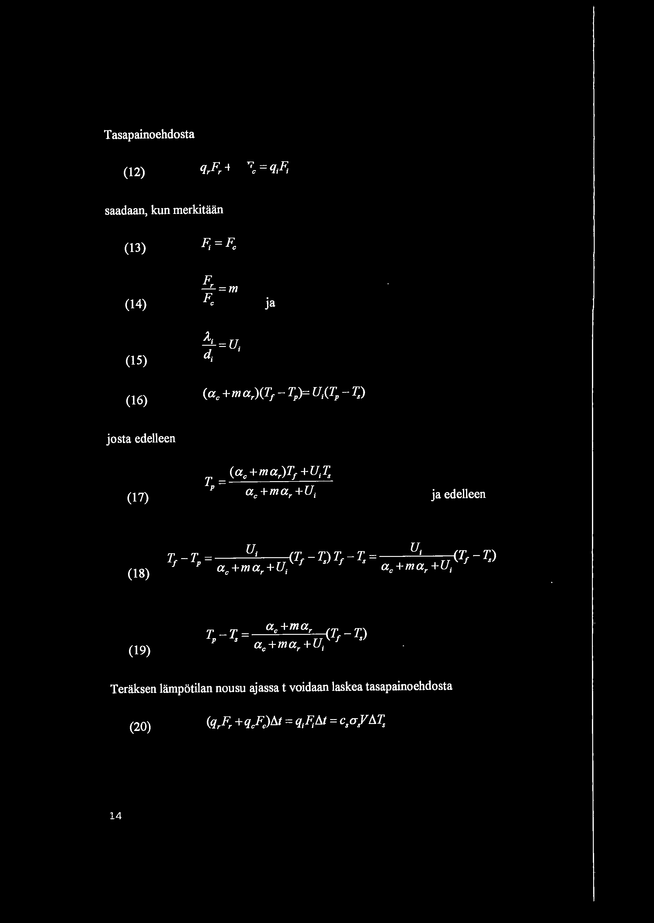 Tasapainoehdosta saadaan, kun merkitaan (13) F; = F;, (14) ja (15) 2; =U d I I (16) josta edelleen (17) T = _( a :c_+_m_a_:_r_)t""-j_+_u-'-i T P