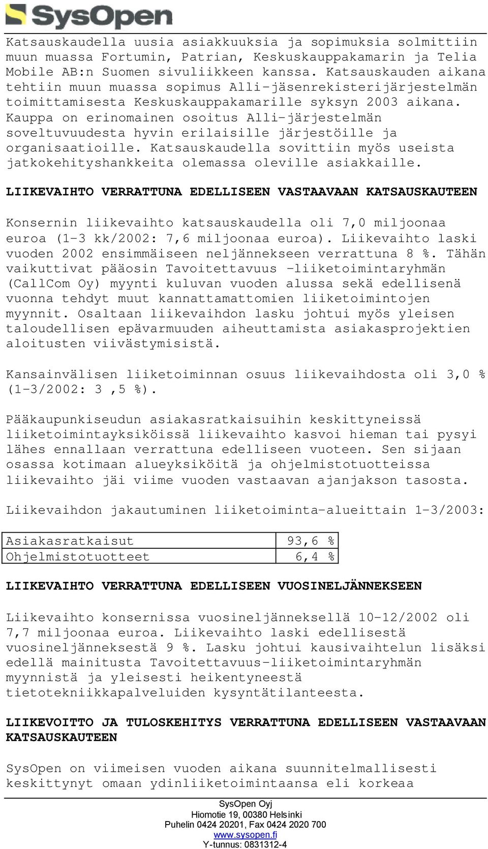 Kauppa on erinomainen osoitus Alli-järjestelmän soveltuvuudesta hyvin erilaisille järjestöille ja organisaatioille.