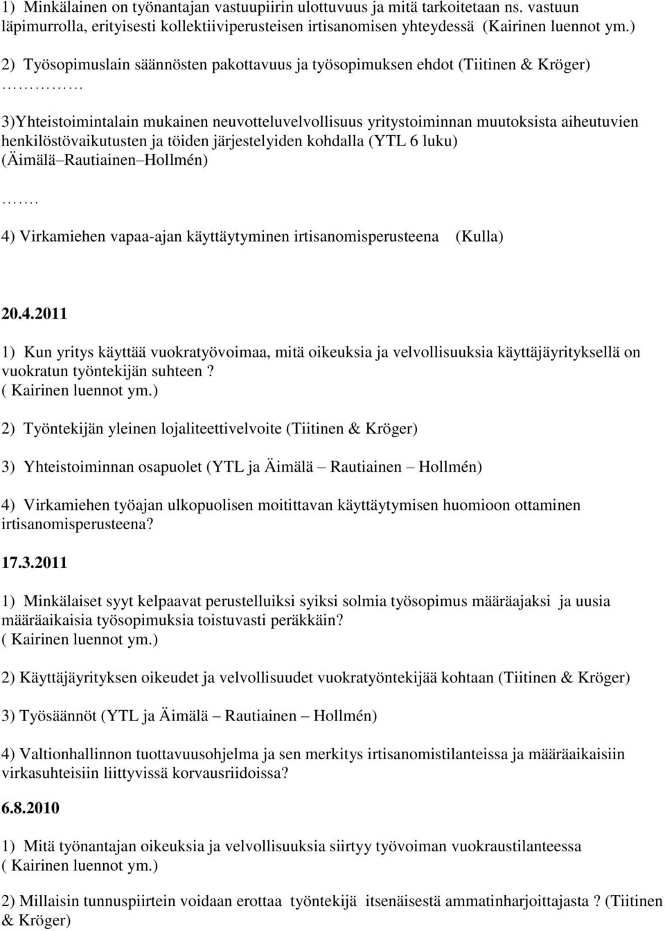 henkilöstövaikutusten ja töiden järjestelyiden kohdalla (YTL 6 luku) (Äimälä Rautiainen Hollmén). 4)