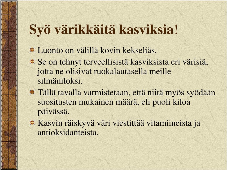 ruokalautasella meille silmäniloksi.