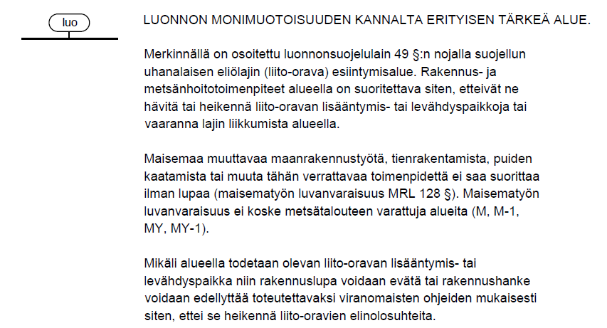 9 (13) o Alue on osoitettu laaditussa kaavassa / kaavaehdotuksessa merkinnällä luo, johon liittyy seuraava kaavamääräys: - Oulujärven rantayleiskaava, lisäalueiden luontoselvitys 2007 o Ei koske
