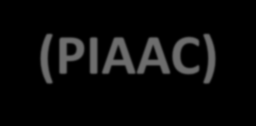 Kansainvälinen aikuistutkimus (PIAAC) PIAAC: Programme for the International Assessment of Adult Competencies