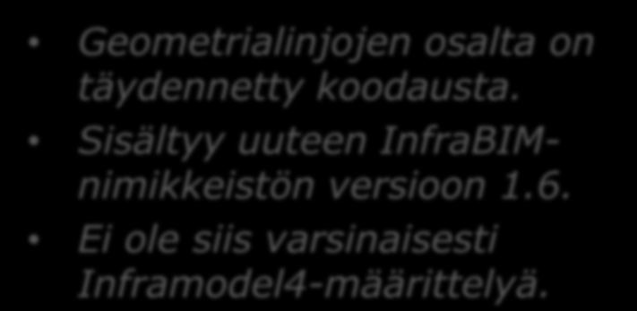 5. Geometrialinjat Täydennykset koodeihin: 101 Mittalinja (tie/katu/vesiväylä) 102 Ajoradan mittalinja (moniajorataiset) 103 Tsv-linja (* 111 Pituusmittausraide 115 Väylälinja haraustasossa,