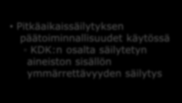 PAS:in alustava etenemissuunnitelma PAS-palvelu bittitason säilytykseen lanseerataan automaattinen datan validointi tuotannossa vaatimusmäärittelyn ylläpito ensimmäisten KDK-PASin käyttäjien käyttöön