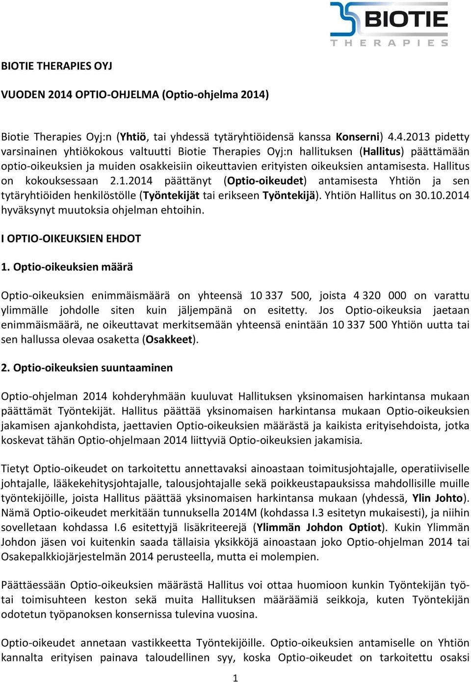 Biotie Therapies Oyj:n (Yhtiö, tai yhdessä tytäryhtiöidensä kanssa Konserni) 4.