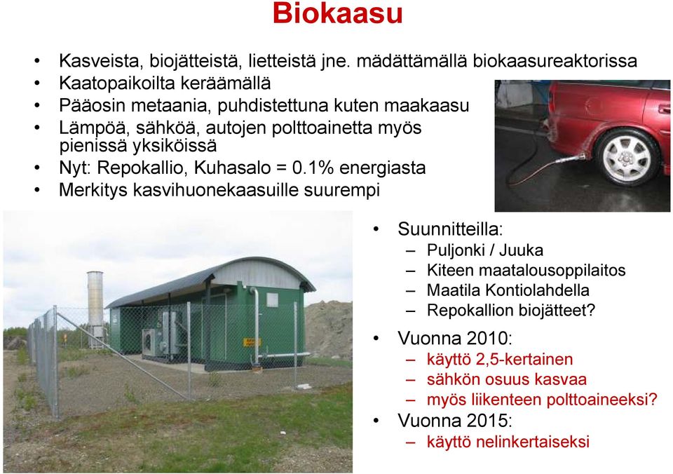 polttoainetta myös pienissä yksiköissä Nyt: Repokallio, Kuhasalo = 0.