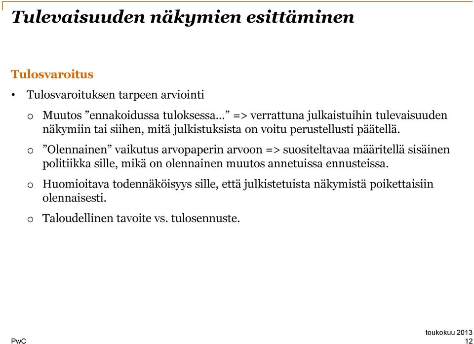 Olennainen vaikutus arvpaperin arvn => susiteltavaa määritellä sisäinen plitiikka sille, mikä n lennainen muuts annetuissa