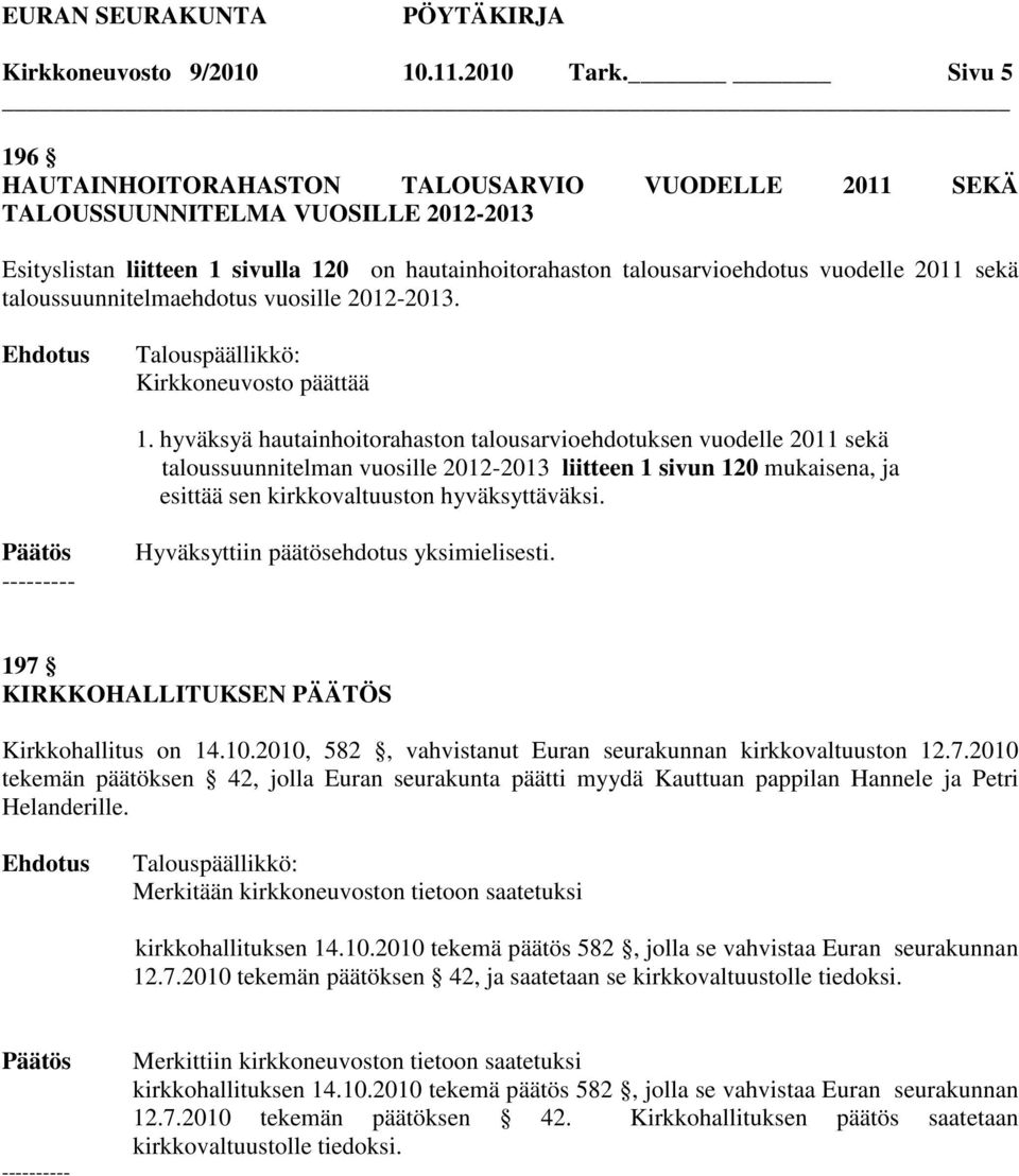 taloussuunnitelmaehdotus vuosille 2012-2013. Kirkkoneuvosto päättää 1.