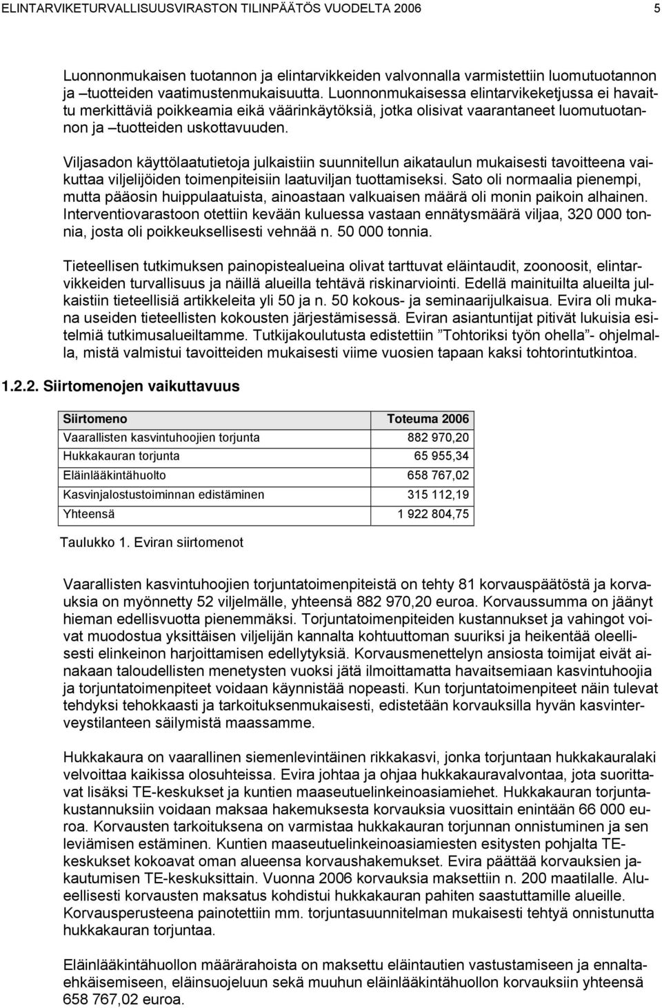 Viljasadon käyttölaatutietoja julkaistiin suunnitellun aikataulun mukaisesti tavoitteena vaikuttaa viljelijöiden toimenpiteisiin laatuviljan tuottamiseksi.