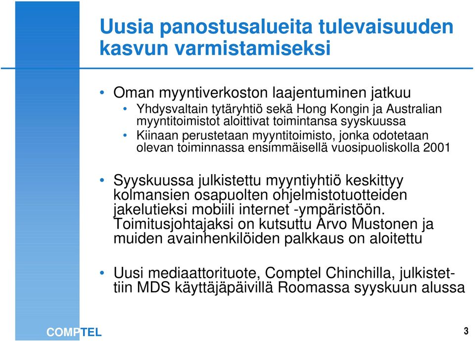 Syyskuussa julkistettu myyntiyhtiö keskittyy kolmansien osapuolten ohjelmistotuotteiden jakelutieksi mobiili internet -ympäristöön.