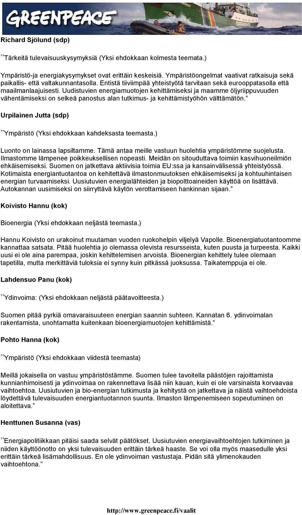 Uudistuvien energiamutjen kehittämiseksi ja maamme öljyriippuvuuden vähentämiseksi n selkeä panstus alan tutkimus- ja kehittämistyöhön välttämätön.