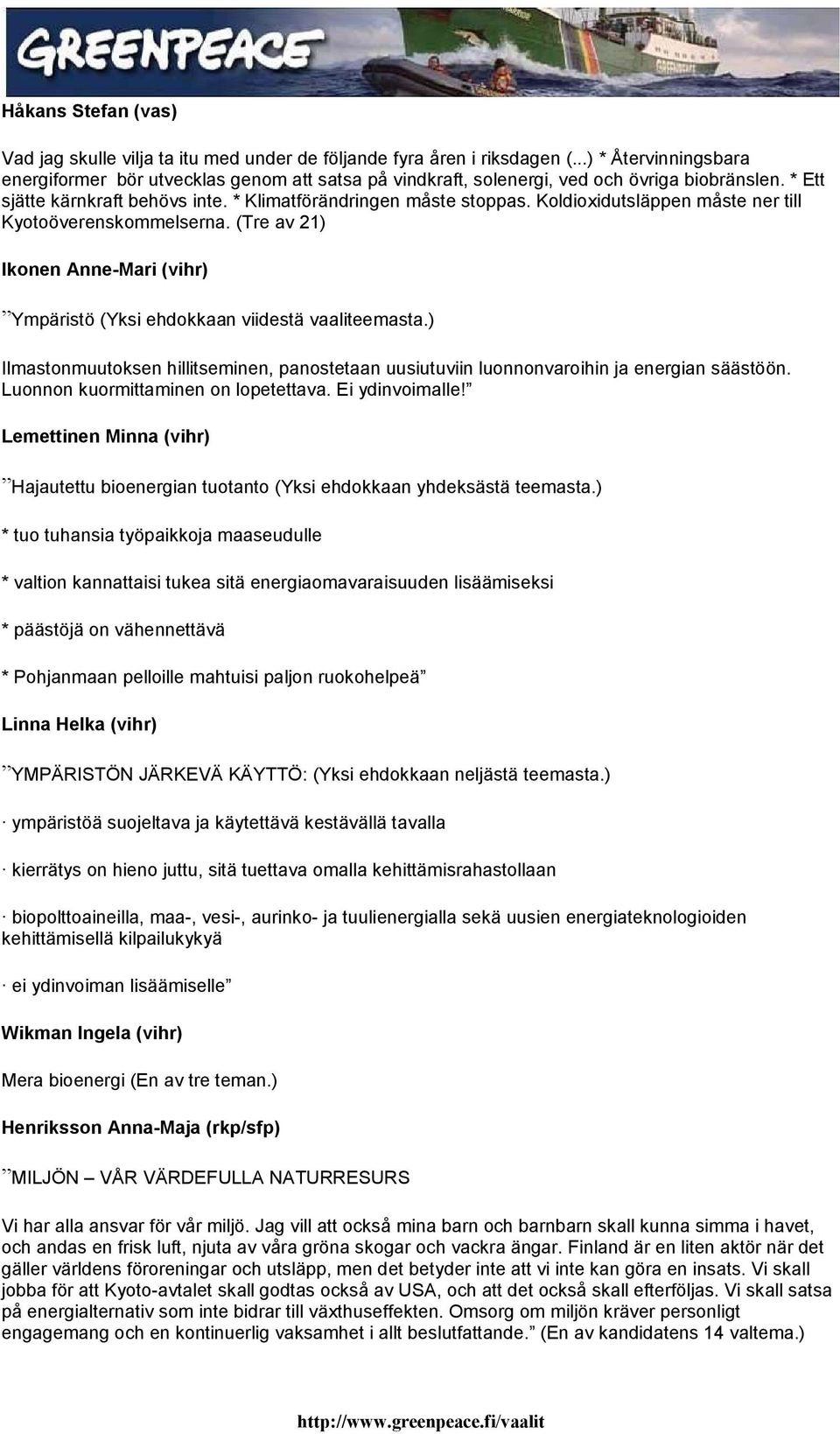 Kldixidutsläppen måste ner till Kytöverenskmmelserna. (Tre av 21) Iknen Anne-Mari (vihr) Ympäristö (Yksi ehdkkaan viidestä vaaliteemasta.