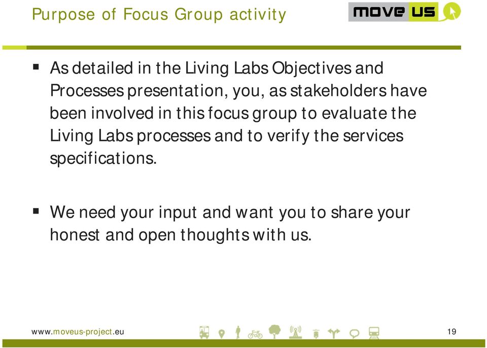 evaluate the Living Labs processes and to verify the services specifications.