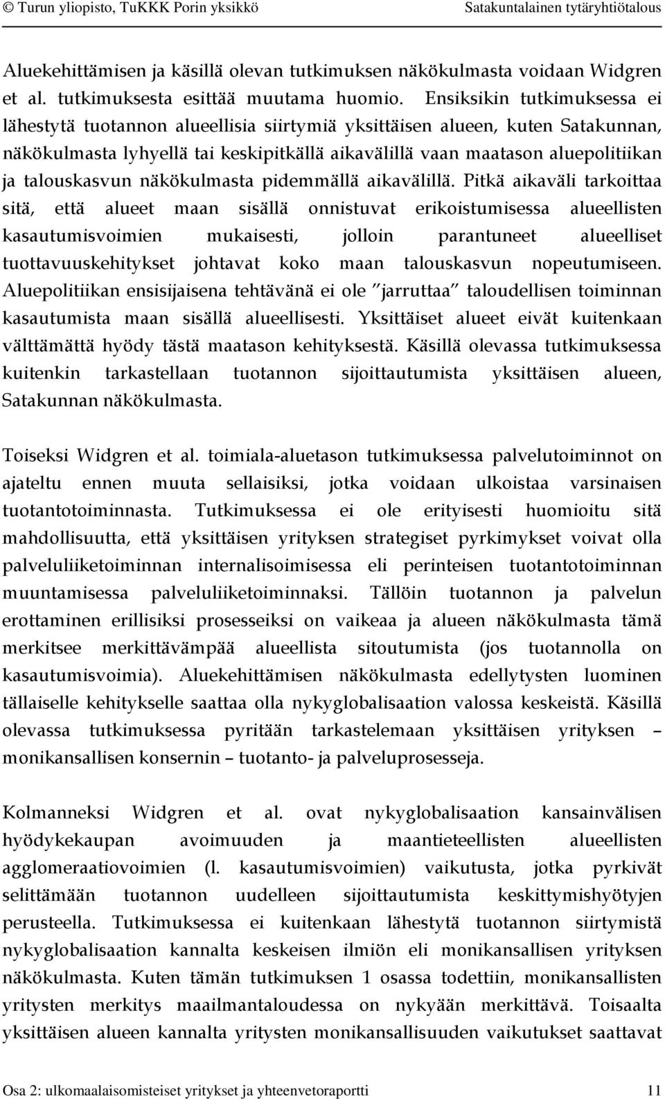 talouskasvun näkökulmasta pidemmällä aikavälillä.