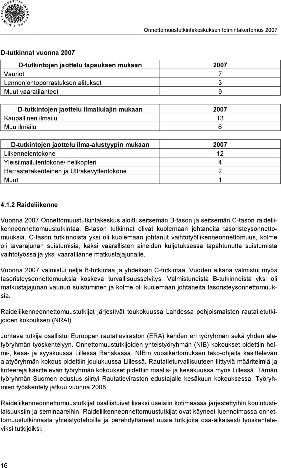 B-tason tutkinnat olivat kuolemaan johtaneita tasoristeysonnettomuuksia.