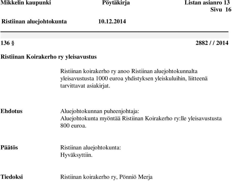 yhdistyksen yleiskuluihin, liitteenä tarvittavat asiakirjat.