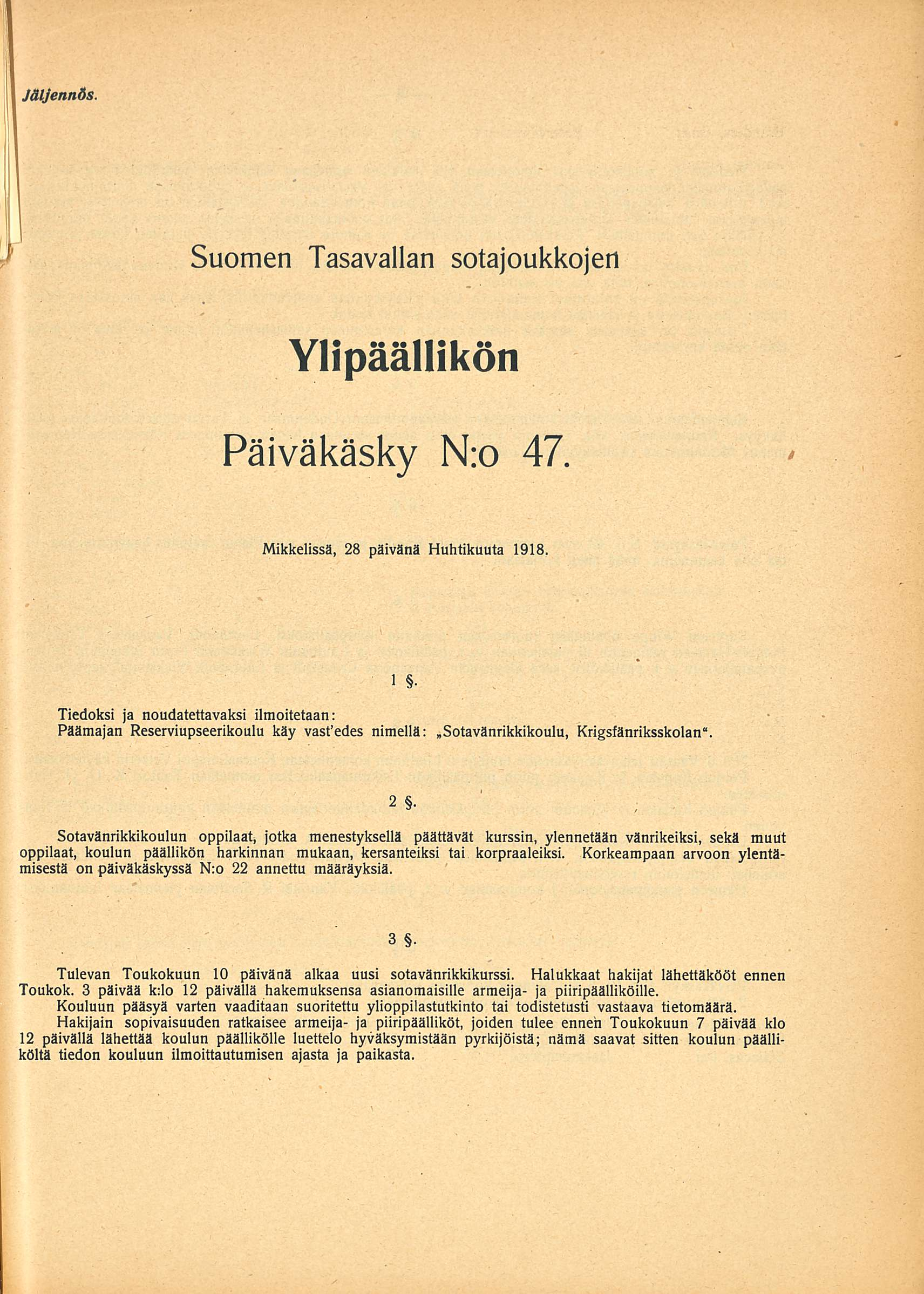 Jäljennös. Suomen Tasavallan sotajoukkojen Ylipäällikön Päiväkäsky N:o 47. Mikkelissä 28.04.1918 1.