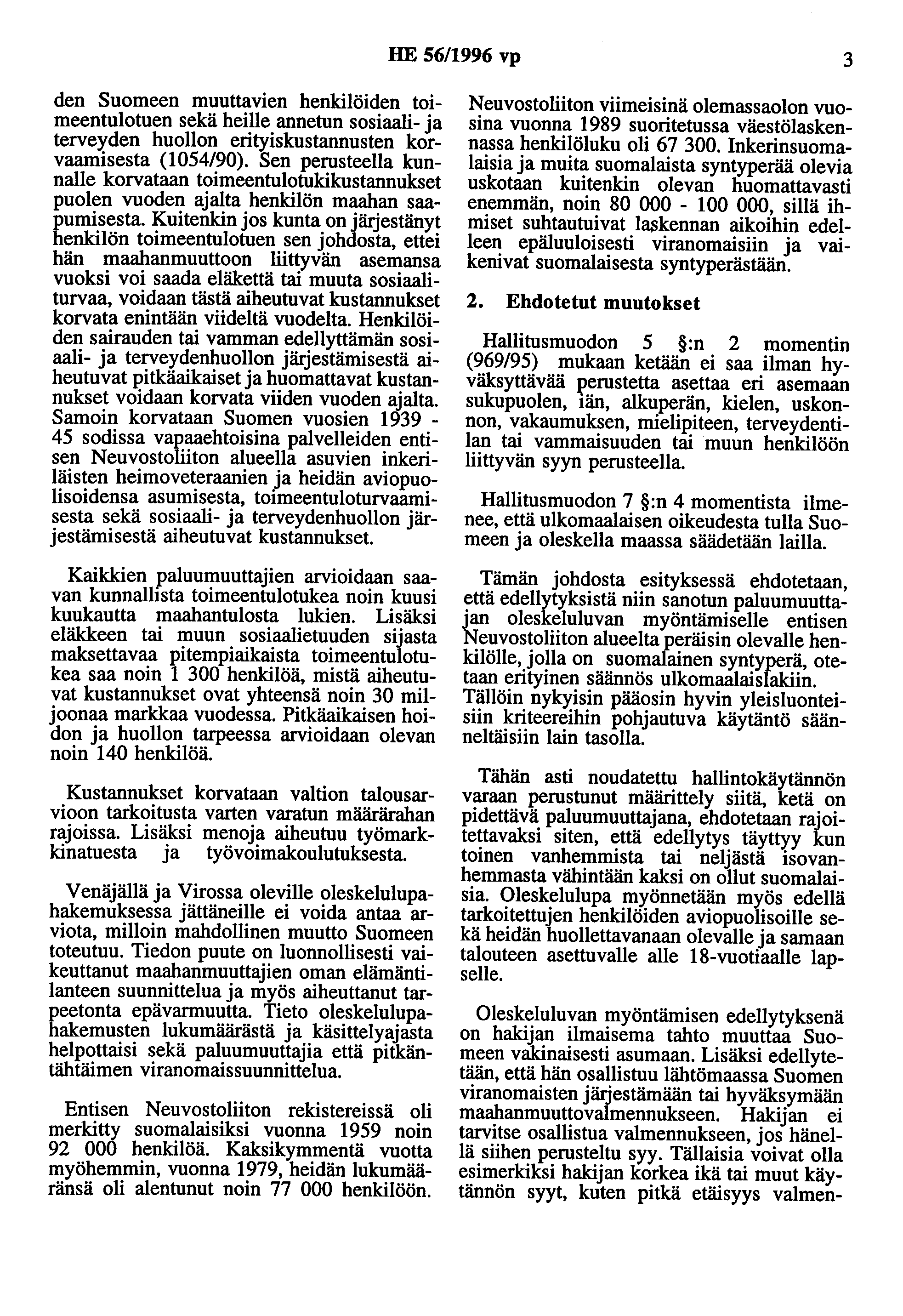 HE 56/1996 vp 3 den Suomeen muuttavien henkilöiden toimeentulotuen sekä heille annetun sosiaali- ja terveyden huollon erityiskustannusten korvaamisesta (1054/90).