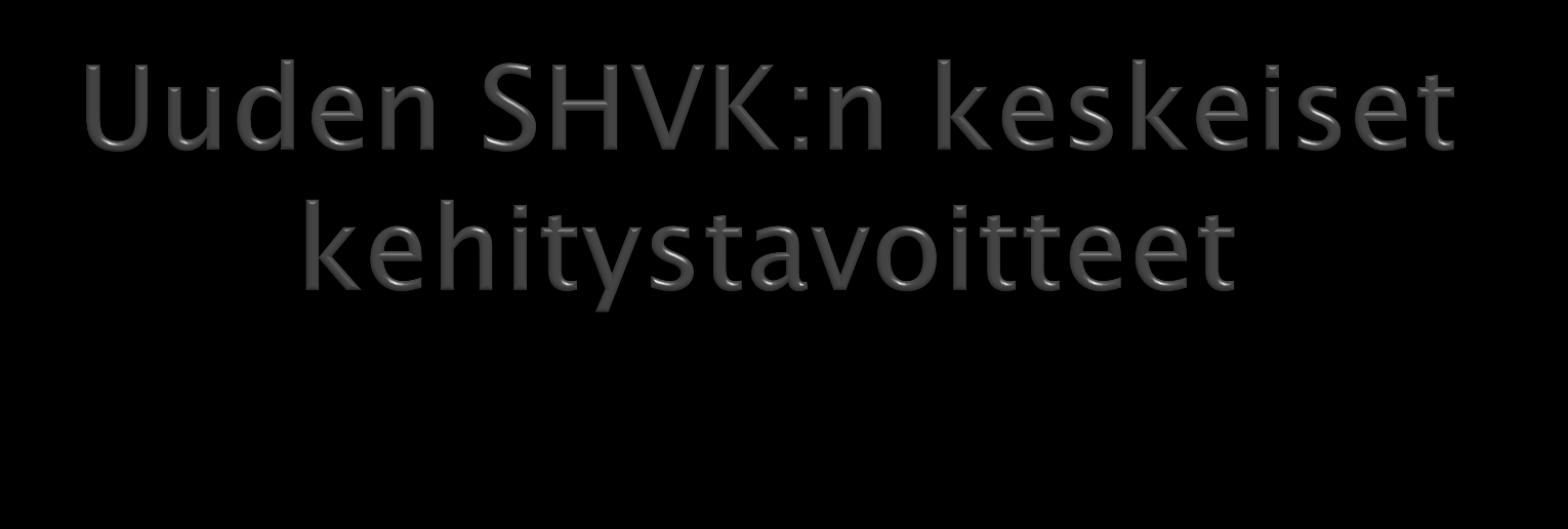 Kehityskelpoisuus Hallittua, jatkuvaa ja joustavaa kehittämistä uudistuvien tarpeiden mukaisesti, yhteistyössä kuntien jakuntayhtymien kanssa Helppokäyttöisyys Helppokäyttöinen ja helposti