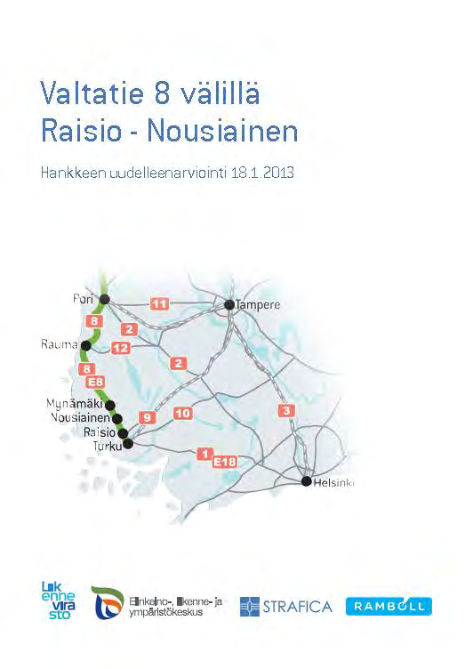 Edunvalvonnan painopisteet vuonna 2013 Valtatie 8 Turku Pori, toisen vaiheen varmistaminen Koko Turku Pori-yhteysvälihankkeen toteuttamista on jatkettava 2.