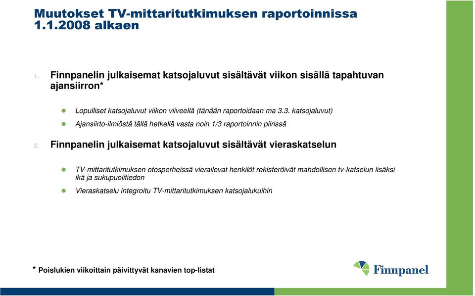 3. katsojaluvut) Ajansiirto-ilmiöstä tällä hetkellä vasta noin 1/3 raportoinnin piirissä 2.