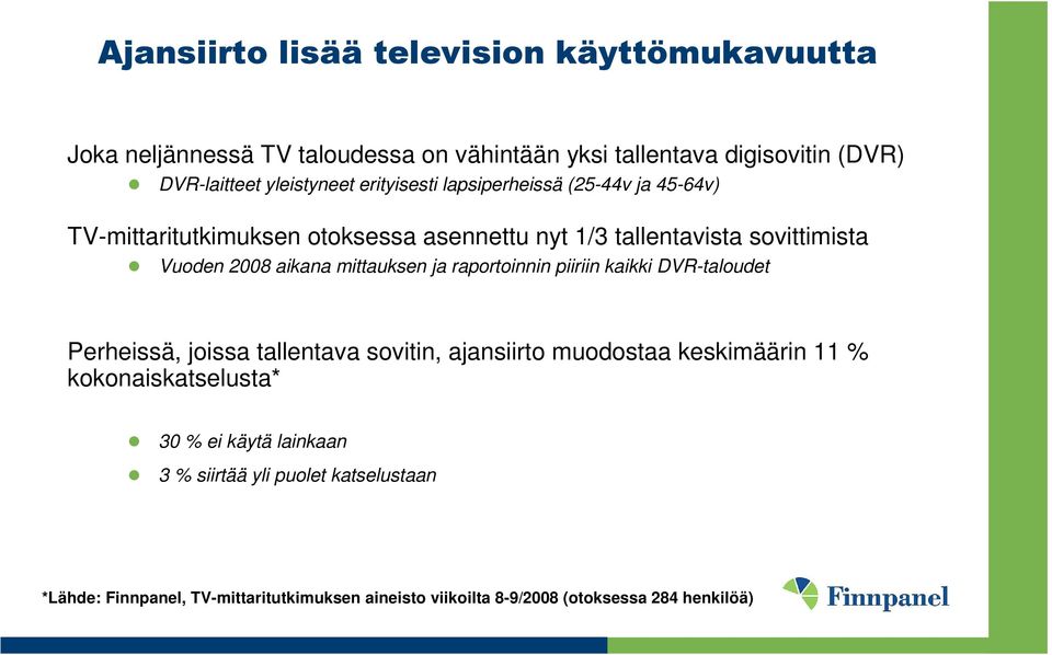 aikana mittauksen ja raportoinnin piiriin kaikki DVR-taloudet Perheissä, joissa tallentava sovitin, ajansiirto muodostaa keskimäärin 11 %