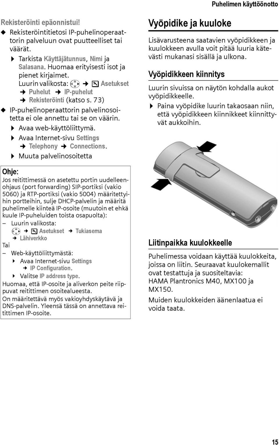 Avaa web-käyttöliittymä. Avaa Internet-sivu Settings Telephony Connections.