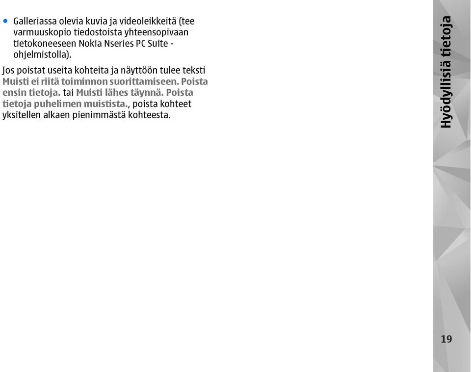 Jos poistat useita kohteita ja näyttöön tulee teksti Muisti ei riitä toiminnon suorittamiseen.