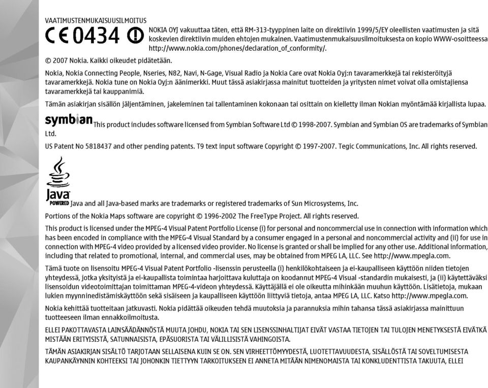 Nokia, Nokia Connecting People, Nseries, N82, Navi, N-Gage, Visual Radio ja Nokia Care ovat Nokia Oyj:n tavaramerkkejä tai rekisteröityjä tavaramerkkejä. Nokia tune on Nokia Oyj:n äänimerkki.