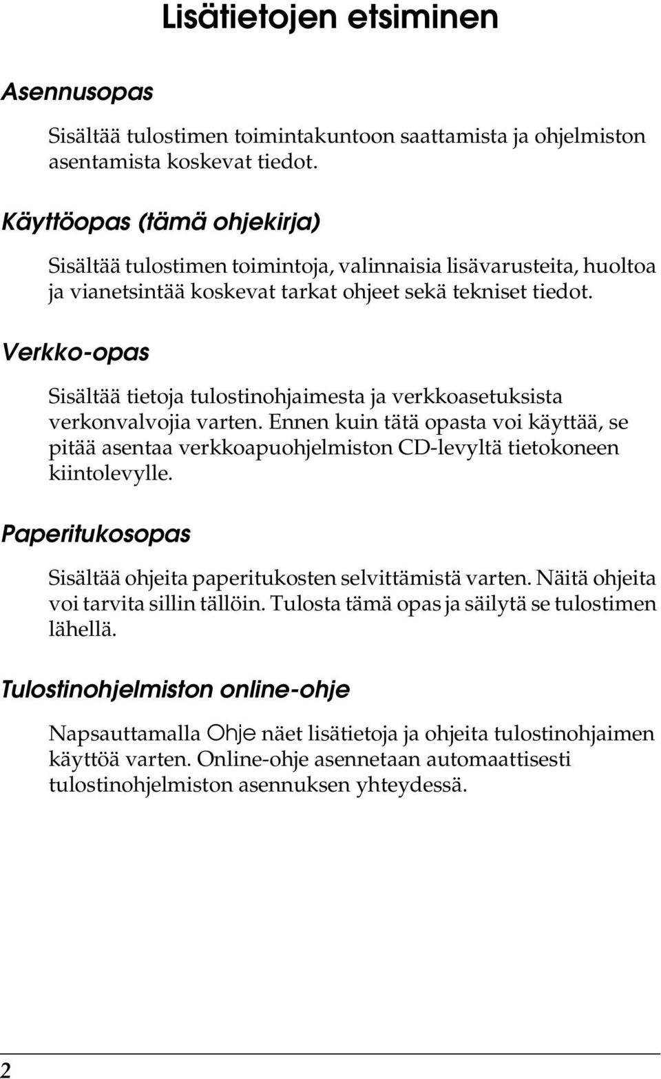 Verkko-opas Sisältää tietoja tulostinohjaimesta ja verkkoasetuksista verkonvalvojia varten.