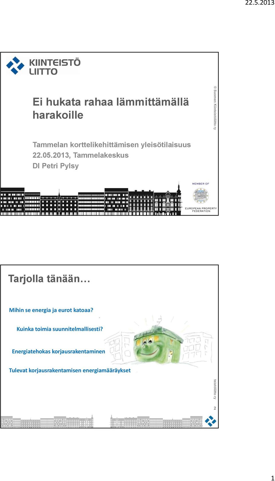 2013, Tammelakeskus DI Petri Pylsy Tarjolla tänään Mihin se energia ja