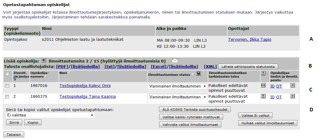 5. Opetustapahtuman osallistujien hallinta 5.1 Opetustapahtuman opiskelijat Opetustapahtuman opiskelijat näytöltä näet opetustapahtumaan ilmoittautuneet opiskelijat.