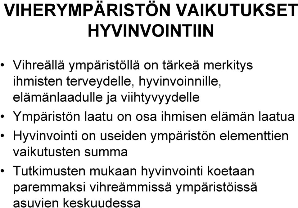 osa ihmisen elämän laatua Hyvinvointi on useiden ympäristön elementtien vaikutusten summa