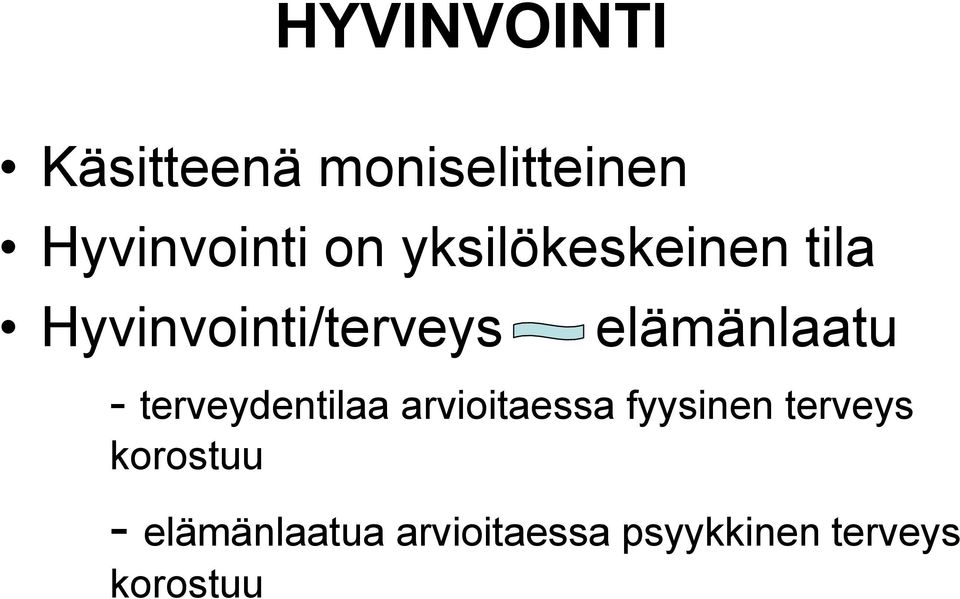 terveydentilaa arvioitaessa fyysinen terveys korostuu
