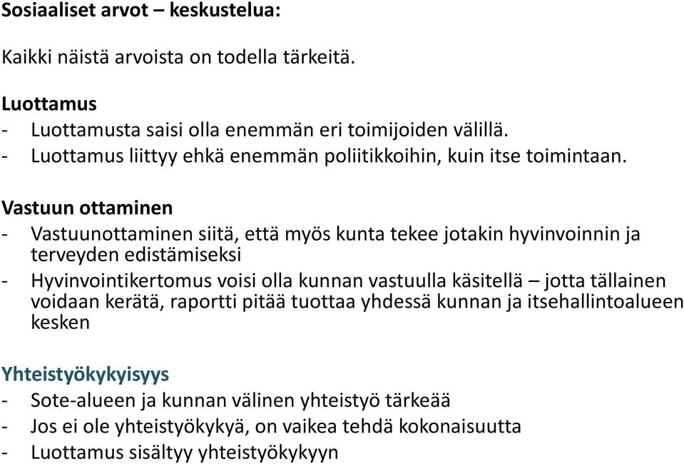 Vastuun ottaminen - Vastuunottaminen siitä, että myös kunta tekee jotakin hyvinvoinnin ja terveyden edistämiseksi - Hyvinvointikertomus voisi olla kunnan