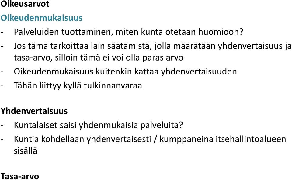 paras arvo - Oikeudenmukaisuus kuitenkin kattaa yhdenvertaisuuden - Tähän liittyy kyllä tulkinnanvaraa