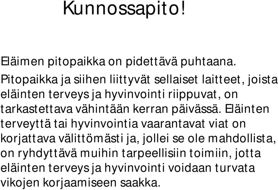 tarkastettava vähintään kerran päivässä.