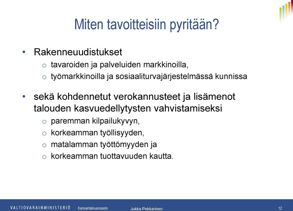 sosiaaliturvajärjestelmässä kunnissa sekä kohdennetut verokannusteet ja lisämenot talouden