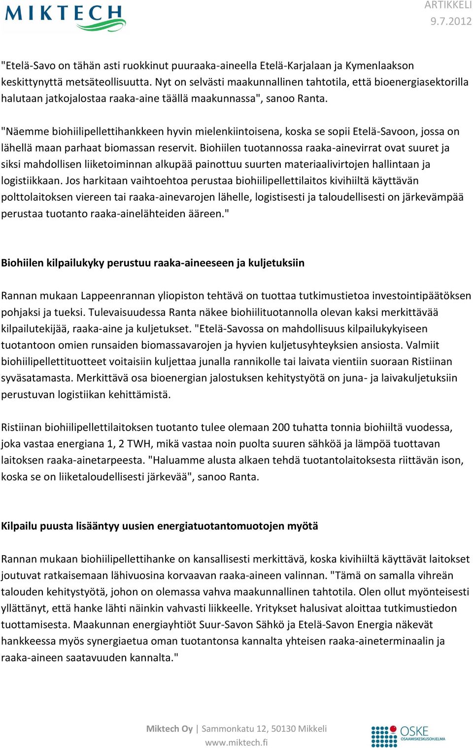 "Näemme biohiilipellettihankkeen hyvin mielenkiintoisena, koska se sopii Etelä-Savoon, jossa on lähellä maan parhaat biomassan reservit.