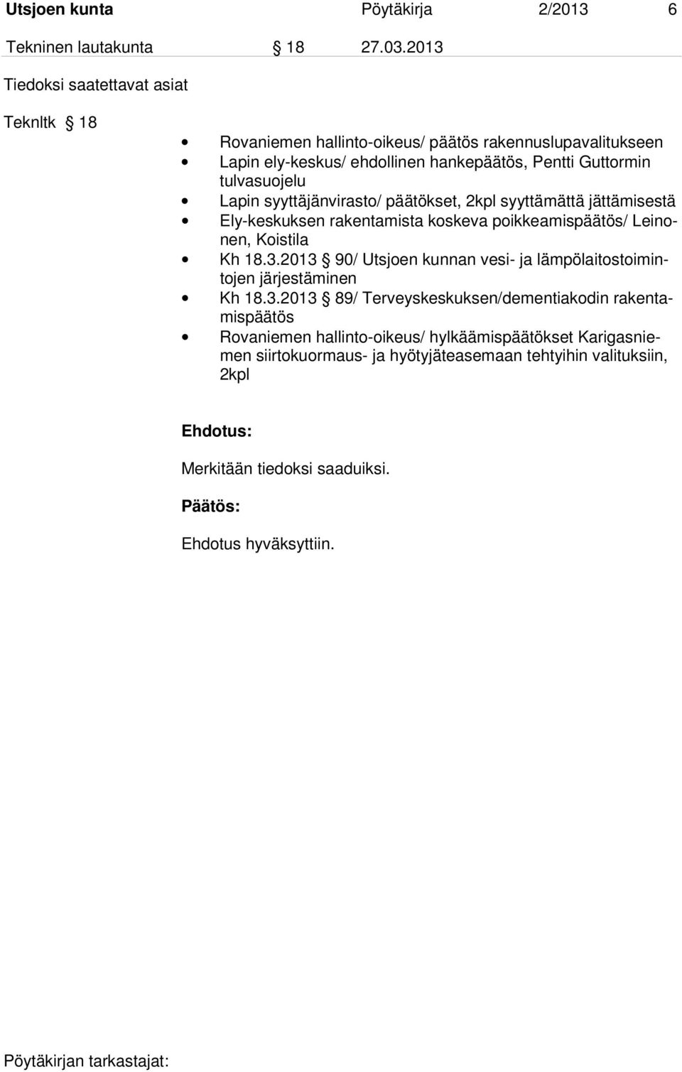 tulvasuojelu Lapin syyttäjänvirasto/ päätökset, 2kpl syyttämättä jättämisestä Ely-keskuksen rakentamista koskeva poikkeamispäätös/ Leinonen, Koistila Kh 18.3.