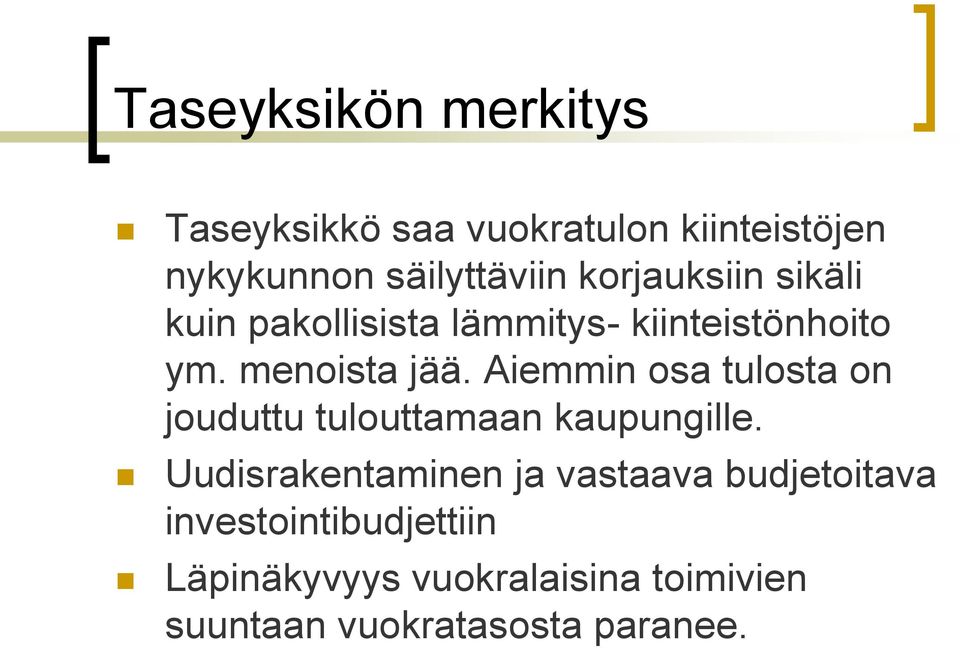 Aiemmin osa tulosta on jouduttu tulouttamaan kaupungille.