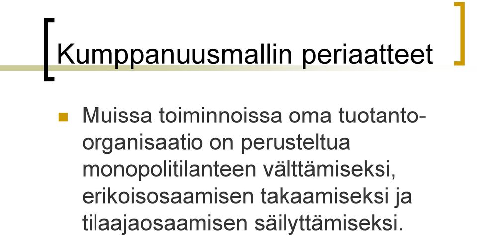 perusteltua monopolitilanteen välttämiseksi,