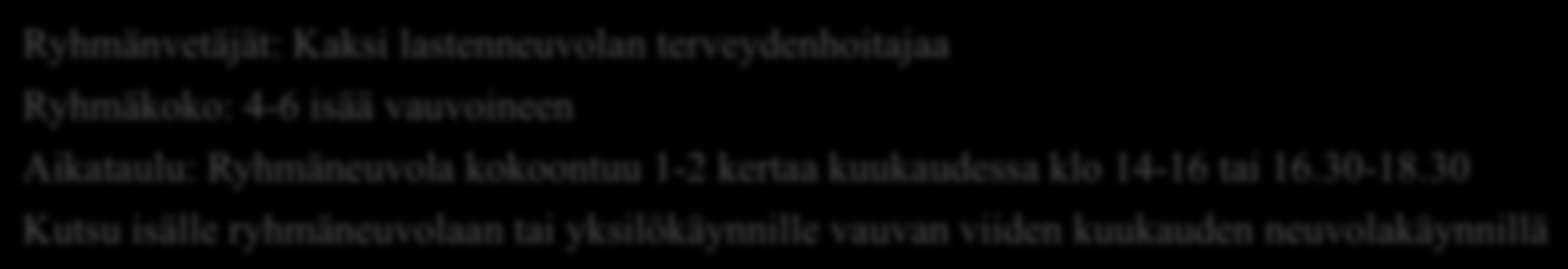 44 Ryhmäneuvolakäynti isille ja puolivuotiaille vauvoille Nortamon perhekeskuksessa Tavoitteena: Huomioida isät paremmin neuvolatoiminnassa Tarjota mahdollisuus vertaistukeen Lisätä tietoa
